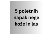 Pet poletnih napak nege kože in las