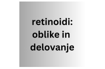 Retinoidi - oblike in delovanje